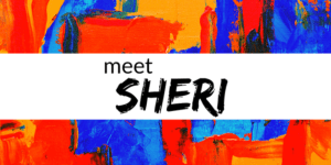 Meet Sheri Meet Sheri